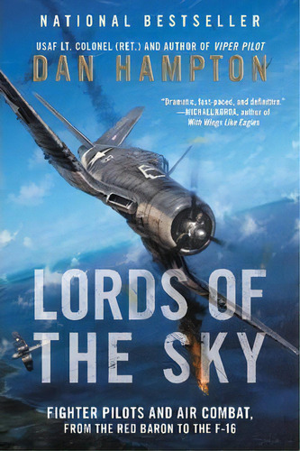 Lords Of The Sky : Fighter Pilots And Air Combat, From The Red Baron To The F-16, De Dan Hampton. Editorial Harpercollins Publishers Inc, Tapa Blanda En Inglés