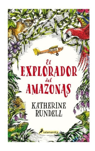 El Explorador Del Amazonas - Katherine Rundell - Salamandra