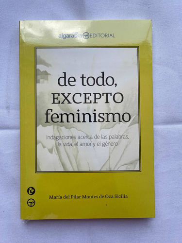 De Todo, Excepto Feminismo Maria Del Pilar Montes De Oca S.