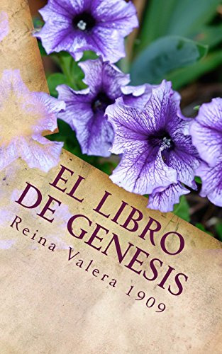 El Libro De Genesis: La Santa Biblia Reina Valera 1909 (span