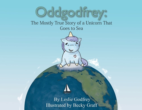 Libro Oddgodfrey: The Mostly True Story Of A Unicorn That...