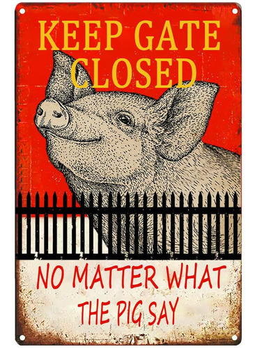 Keep The Gate Closed No Matter What Pig Say' Divertido Para