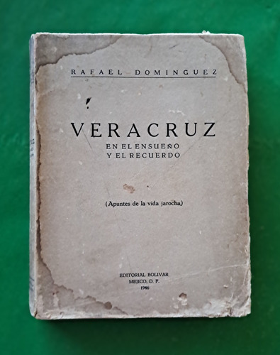 Veracruz En El Ensueño Y El Recuerdo . Rafael Domínguez