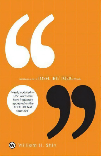 Mastering Core Toefl Ibt/toeic Words, De William H Shin. Editorial Old Stone Press, Tapa Blanda En Inglés