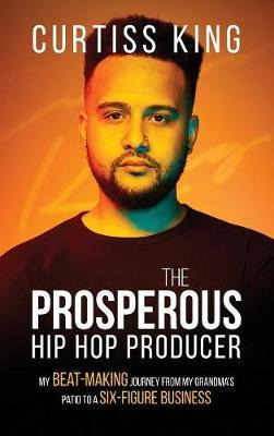 Libro The Prosperous Hip Hop Producer : My Beat-making Jo...