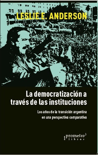 La Democratizacion A Traves De Las Instituciones - Anderson