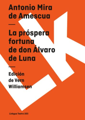 La Prospera Fortuna De Don Alvaro De Luna: 203 -teatro-