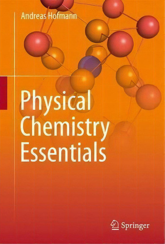 Physical Chemistry Essentials, De Andreas Hofmann. Editorial Springer International Publishing Ag, Tapa Dura En Inglés