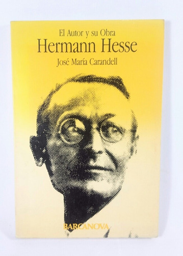 Hermann Hesse El Autor Su Obra Carandell Barcanova Harmonía