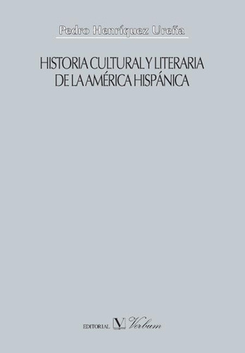 Historia Cultural Y Literaria De La Amãâ©rica Hispãâ¡nica, De Henríquez Ureña, Pedro. Editorial Verbum, S.l., Tapa Blanda En Español