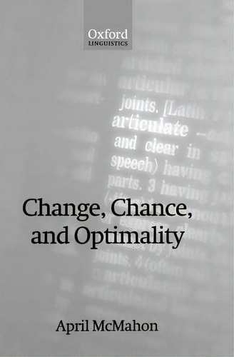 Change, Chance, And Optimality, De April Mcmahon. Oxford Linguistics, Vol. 1. Editorial Oxford University Press, Tapa Dura En Inglés