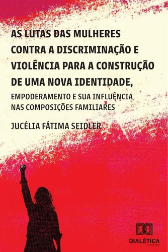 As Lutas Das Mulheres Contra A Discriminação E Violência ...