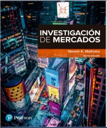 Investigación De Mercados / 6 Ed., De Malhotra, Naresh. Editorial Pearson En Español