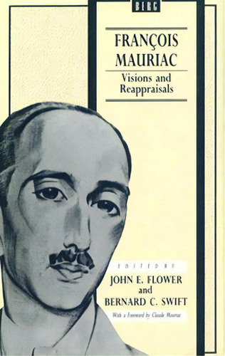 Franãâ§ois Mauriac: Visions And Reappraisals, De Flower, John. Editorial Continuum 3pl, Tapa Dura En Inglés