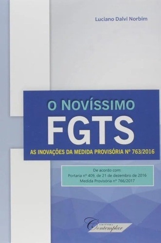 O Novíssimo Fgts - As Inovações Da Medida Provisória Nº 763/2016, De Luciano Dalvi Norbim. Editora Contemplar Em Português