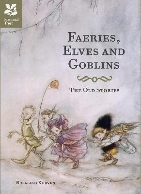 Faeries, Elves And Goblins : The Old Stories And  (original)