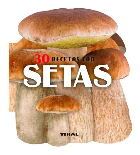 Libro 30 Recetas Con Setas