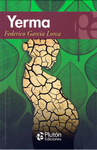 Yerma, De Federico García Lorca. Editorial Plutón Ediciones, Tapa Blanda, Edición 2017 En Español