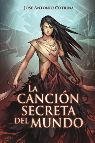 Libro: La Canción Secreta Del Mundo: Fantasía Juvenil Oscura