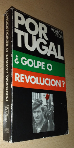Portugal Golpe O Revolución Vicente Talon Cvs Año 1974