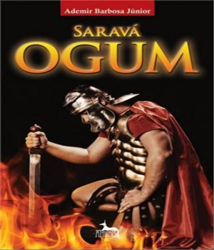 Sarava Ogum: Sarava Ogum, De Barbosa Júnior, Ademir. Editora Anúbis, Capa Mole, Edição 1 Em Português