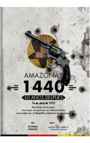 Amazonas 1440 50 Años Despues 14 De  Abril De 1972 (libro)  