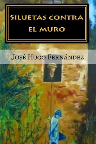 Libro: Siluetas Contra El Muro (spanish Edition)