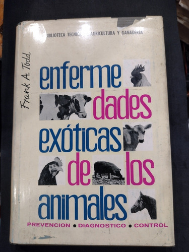 Enfermedades Exoticas De Los Animales - Frank A. Todd. Vet