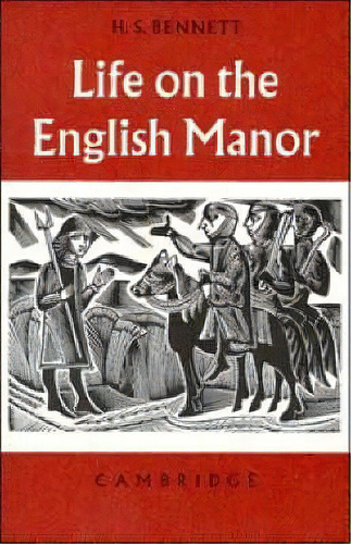 Cambridge Studies In Medieval Life And Thought: Fourth Series: Life On The English Manor: A Study..., De H. S. Bennett. Editorial Cambridge University Press, Tapa Blanda En Inglés