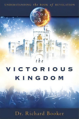 The Victorious Kingdom, De Richard Booker. Editorial Destiny Image, Tapa Blanda En Inglés