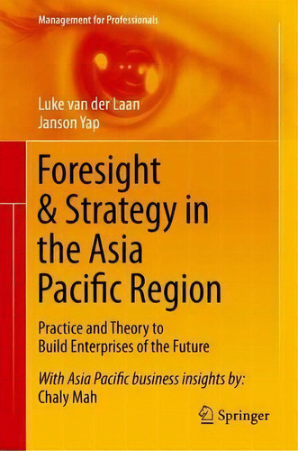 Foresight & Strategy In The Asia Pacific Region : Practice And Theory To Build Enterprises Of The..., De Luke Van Der Laan. Editorial Springer Verlag, Singapore, Tapa Dura En Inglés