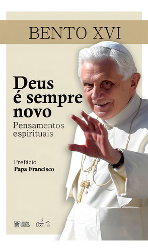 Deus É Sempre Novo, De Bento Xvi Bento. Editorial Lucerna, Tapa Blanda En Portugués, 2023