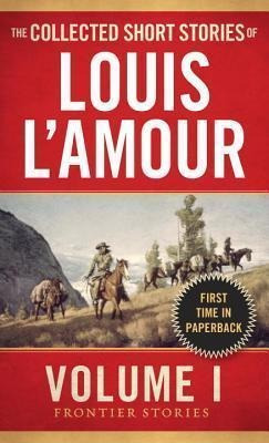The Collected Short Stories Of Louis L'amour Vol 1 - Loui...