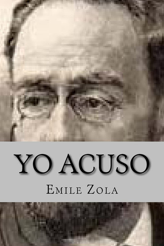 Yo Acuso (spanish Edition), De Zola, Émile. Editorial Createspace Independent Publishing Platform, Tapa Pasta Blanda, Edición 1 En Español, 2016