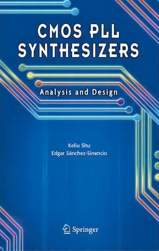 Cmos Pll Synthesizers: Analysis And Design, De Keliu Shu. Editorial Springer Verlag New York Inc, Tapa Blanda En Inglés