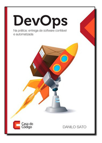Devops Na Prática: Entrega De Software Confiável E Automat