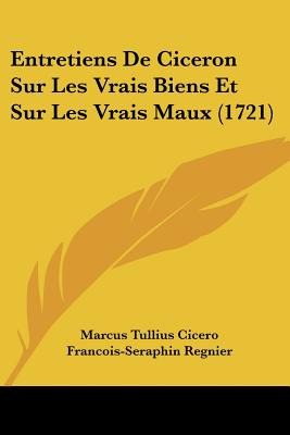 Libro Entretiens De Ciceron Sur Les Vrais Biens Et Sur Le...