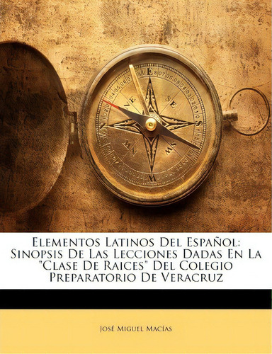 Elementos Latinos Del Espanol, De Jose Miguel Macias. Editorial Nabu Press, Tapa Blanda En Español
