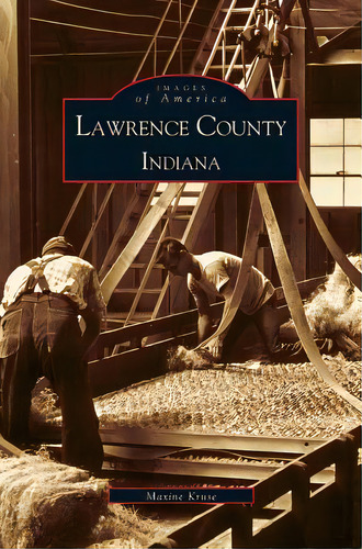 Lawrence County Indiana, De Kruse, Maxine. Editorial Arcadia Lib Ed, Tapa Dura En Inglés