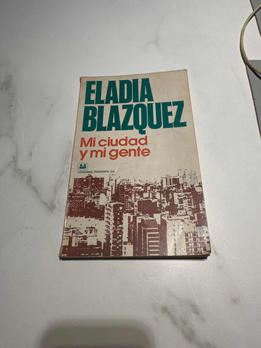 Mi Ciudad Y Mi Gente - Eladia Blazquez