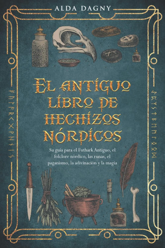 Libro: El Antiguo Libro De Hechizos Nórdicos: Su Guía Para E