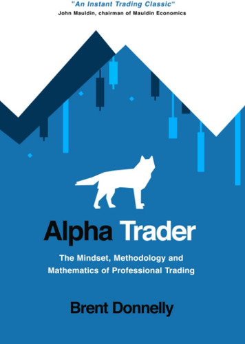 Libro: Alpha Trader: The Mindset, Methodology And Mathematic