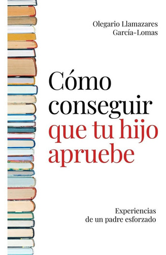 Cã³mo Conseguir Que Tu Hijo Apruebe - Llamazares Garcã­a ...