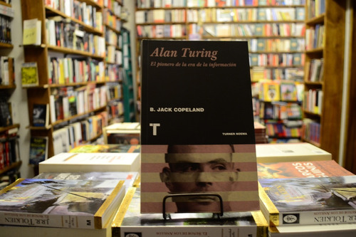 Alan Turing El Pionero De La Era De La Información. Copeland