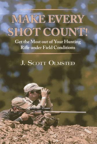 Make Every Shot Count!: Get The Most Out Of Your Hunting Rifle Under Field Conditions, De Olmsted, Scott. Editorial Safari Press, Tapa Dura En Inglés