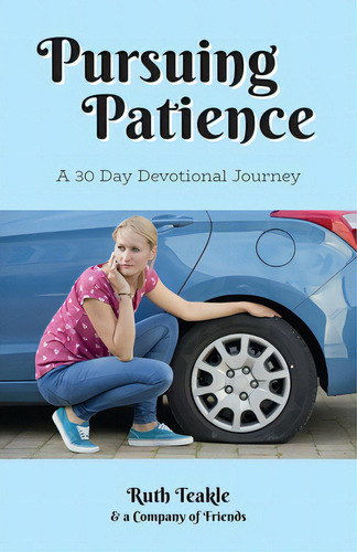 Pursuing Patience: A Thirty Day Devotional Journey: A 30 Day Devotional Journey, De Teakle, Ruth., Vol. 1. Editorial Word Alive Pr, Tapa Blanda En Inglés
