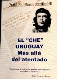 El Che Uruguay   Mas Alla Del Atentado