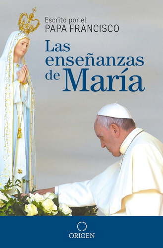 Las Enseñanzas De María The Virgin Maryøs Teachings, De Papa Francisco. Editorial Origen, Tapa Blanda En Español