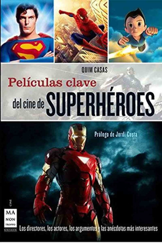 Peliculas Clave Del Cine De Superheroes - Quim Casas