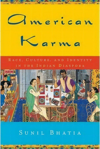 American Karma : Race, Culture, And Identity In The Indian Diaspora, De Sunil Bhatia. Editorial New York University Press, Tapa Blanda En Inglés